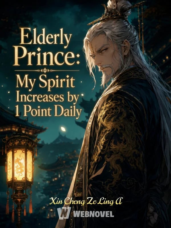 Elderly Prince: My Spirit Increases by 1 Point Daily — Book Cover